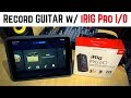 iRig Pro I/O - Guitar recording in GarageBand iOS (iPad/iPhone)