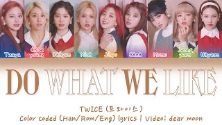 TWICE (트와이스) - DO WHAT WE LIKE (Color coded Han/Rom/Eng lyrics)
