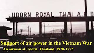 Support of Air Power in the Vietnam War: An Airman at Udorn, Thailand, 1970-1972