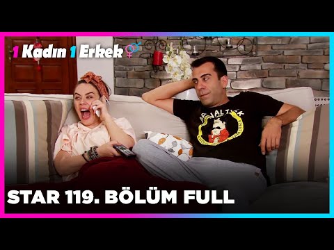 1 Erkek 1 Kadın || 119. Bölüm Star