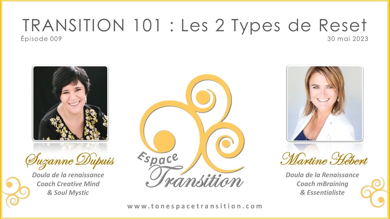 Transition 101 - Démystifier les 2 types de Reset - 009