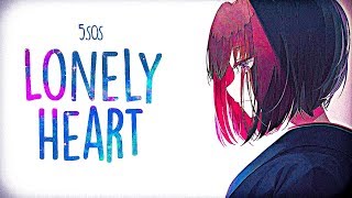 「Nightcore」→5SOS - Lonely Heart (Lyrics)