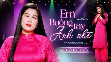 Ca Khúc Mới💖EM BUÔNG TAY ANH NHÉ (Sáng tác: Khắc Tú & Lục Hòa) - NSUT BÙI THU HUYỀN