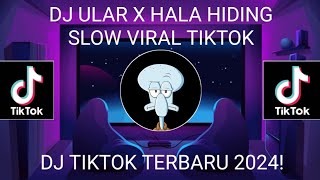 DJ ULAR X HALA HIDING SLOW VIRAL TIKTOK 2024 JEDAG JEDUG FULL BASS TERBARU