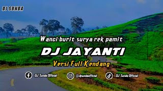 DJ JAYANTI VERSI KENDANG | REMIX SUNDA TERBARU FULL BASS 2024