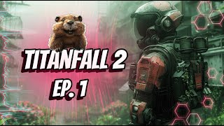 🔴LIVE - Titanfall 2: Ep. 1