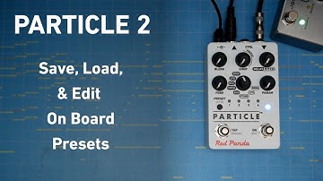 Particle 2 | Save, Load, & Edit On Board Presets