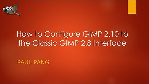 Configuring GIMP 2 10 to 2 8 Look