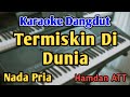 TERMISKIN DI DUNIA - KARAOKE || NADA PRIA COWOK || Dangdut Original || Hamdan ATT || Live Keyboard