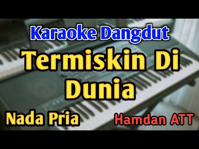 TERMISKIN DI DUNIA - KARAOKE || NADA PRIA COWOK || Dangdut Original || Hamdan ATT || Live Keyboard class=