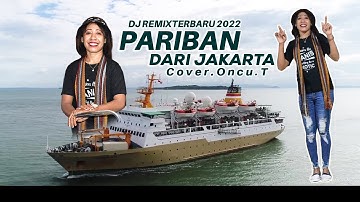 PARIBAN DARI JAKARTA DJ REMIX TERBARU 2022 Cover ONCU.T ( Official Video Musik )