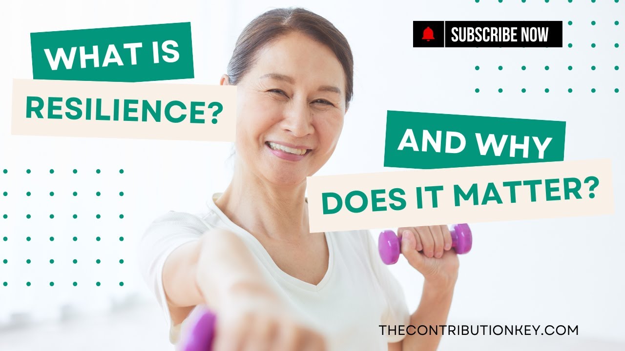 WHAT IS RESILIENCE AND WHY IT IMPACTS OUR HEALTH AND AGING VIDEO