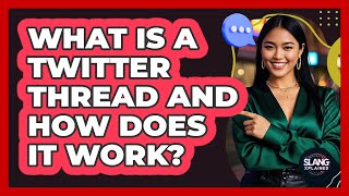 What Is A Twitter Thread And How Does It Work? - SlangXplained