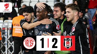 ÖZET | Bitexen Antalyaspor 1-2 Beşiktaş | Ziraat Türkiye Kupası Son 16 Turu Maçı