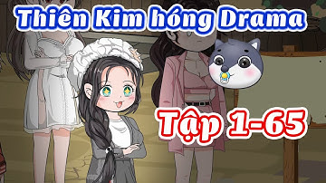 Thiên kim hóng drama - Tập 1-65 | Gấu Bựa Review