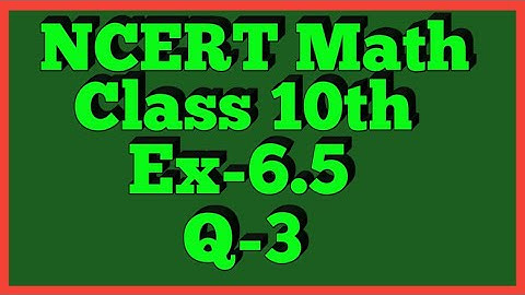 Ex-6.5 Q-3 | Chapter 6 | NCERT | Class 10th Math |