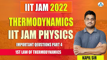 IIT JAM Physics 2022 | First law of thermodynamics - 4 | JAM Thermodynamics Questions| kapil sir