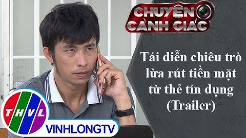 Tái diễn chiêu trò lừa rút tiền mặt từ thẻ tín dụng | Chuyện cảnh giác - Trailer