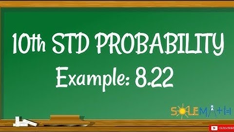 10th MATHS (TN SAMACHEER) STATISTICS AND PROBABILITY /CHAPTER -8/EXAMPLE:8.22