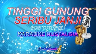 Tinggi Gunung Seribu Janji - Bob Tutupoli | karaoke