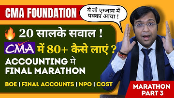 🔥 CMA Foundation Marathon Part 3 | Final Accounts, NPO, Costing & BoE | 80+ Pakka Strategy 💯