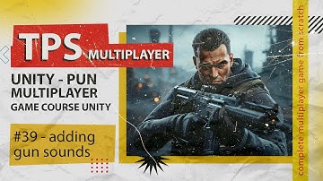 Adding Gun Sound #39 | TPS Multiplayer Game Development in Unity with Photon (PUN)
