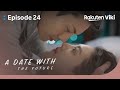 A date with the future  ep24  sleep with me tonight  chinese drama