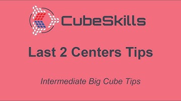 Intermediate Big Cube Tips - Last 2 Centers