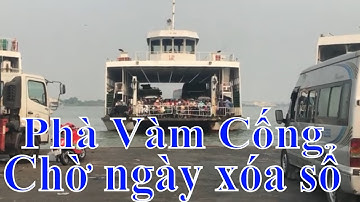Qua Phà Vàm Cống lần cuối trước ngày xóa sổ.=nhac hay anh đep du lich kham pha.=62-22645