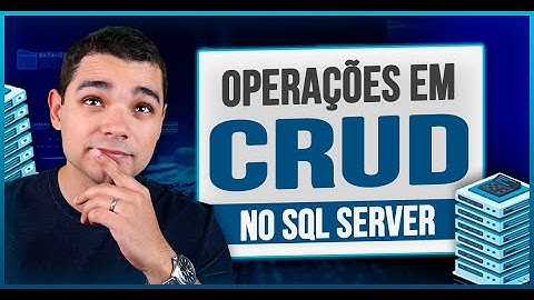 Operações CRUD no SQL Server - Introdução ao CRUD