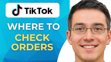 Where Do I Check My Orders on TikTok —Updated for 2025