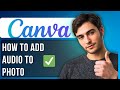 How to Add Audio to Photo in Canva | Make an Image into a Short Video with Music