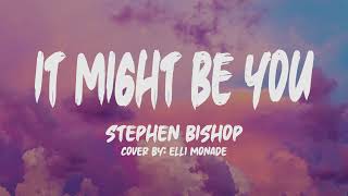 Stephen Bishop- It Might Be You (Lyrics) (Cover by: Elli Monade)