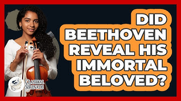 Did Beethoven Reveal His Immortal Beloved? - Classical Serenade