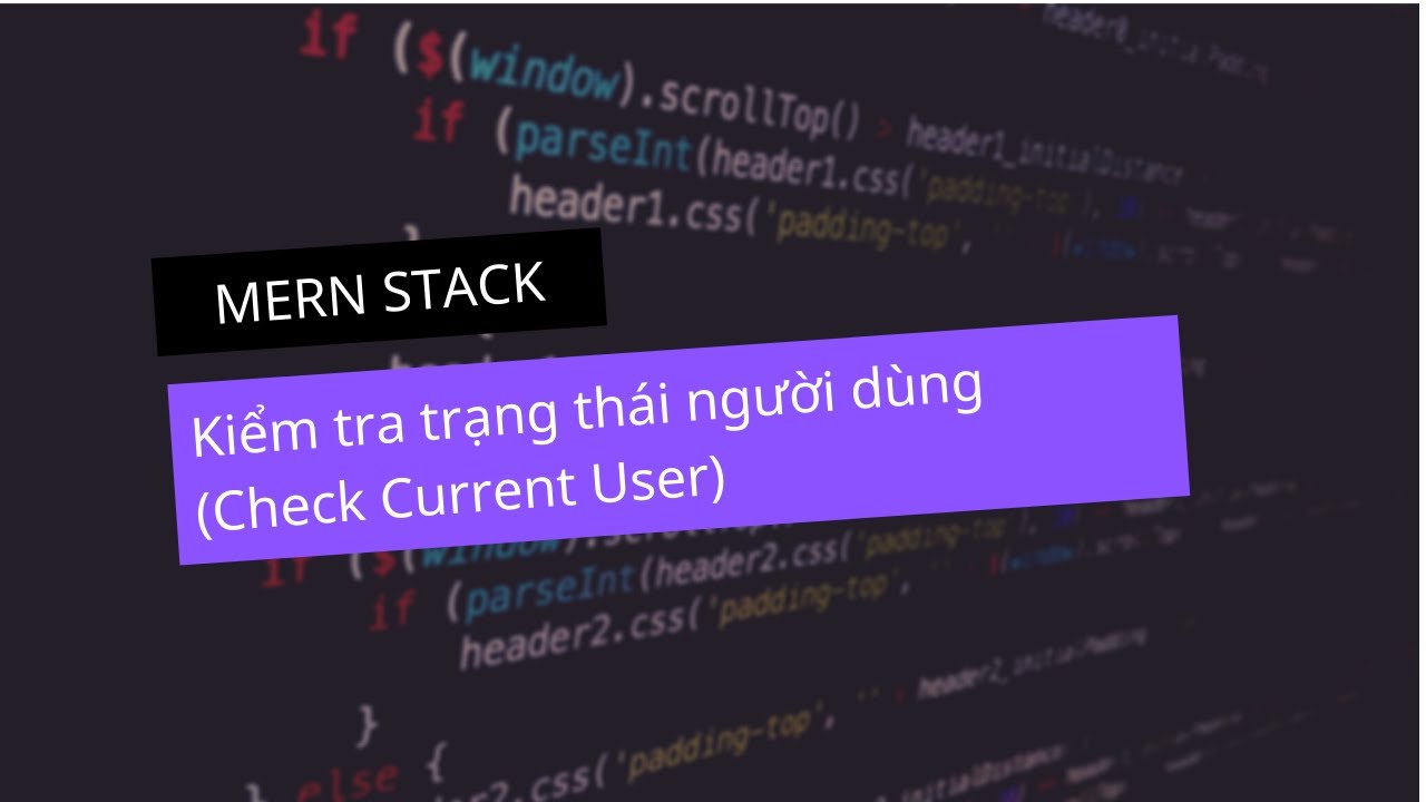 #23 - Mern Stack - Kiểm Tra Trạng Thái Người Dùng (Check Current User)