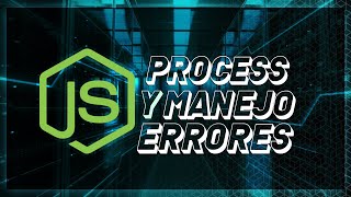 CURSO DE BACKEND DESDE 0 GRATIS | CLASE #3 | OBJETO PROCESS | HANDLING ERRORS