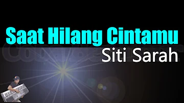 Siti Sarah - Saat Hilang Cintamu (Karaoke Lyric) HD