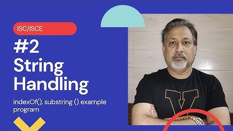 #2 string handling | index of() | ISC | ICSE | CLASS 10,11,12 | TERM 2 | SEMESTER 2