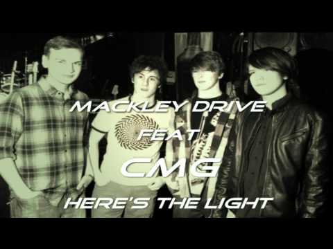 Mackley Drive feat CMG - Here's The Light