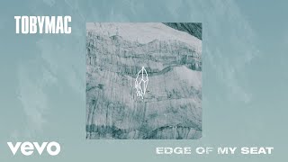 TobyMac - Edge Of My Seat (Audio) chords