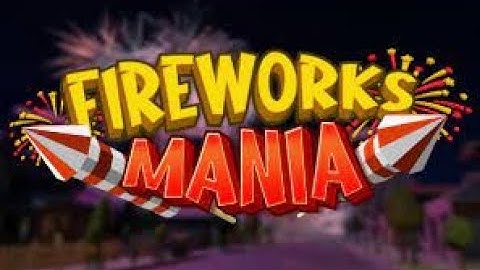 fireworks mania 3 (new update)