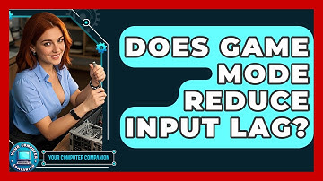 Does Game Mode Reduce Input Lag? - Your Computer Companion