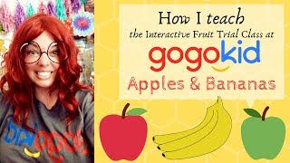 Gogokid Trial Class Tips:  Fruit Trial (Apples and Bananas)