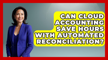 Can Cloud Accounting Save Hours With Automated Reconciliation? - All About SaaS Finance