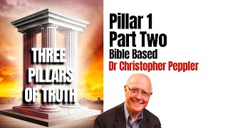 Three Pillars of Truth: Pillar 1 Bible-based Part 2