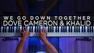 Dove Cameron &amp; Khalid - We Go Down Together (Piano Cover)