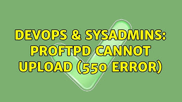 DevOps & SysAdmins: proftpd cannot upload (550 error)