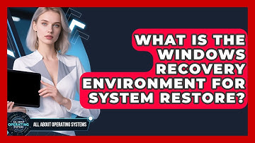 What Is The Windows Recovery Environment For System Restore? - All About Operating Systems