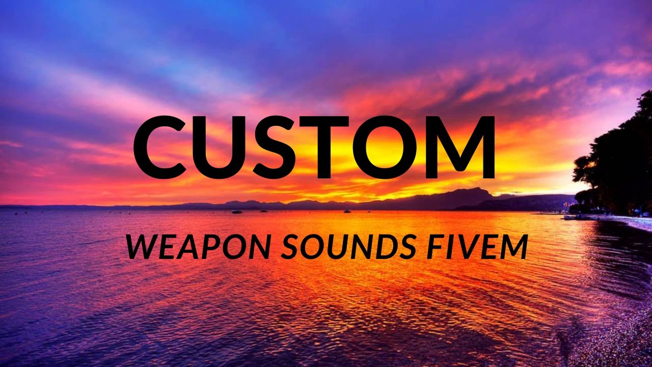 How to get custom weapins sounds in FiveM 2021