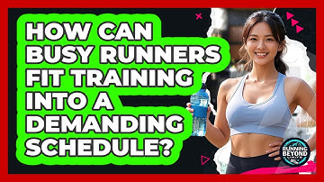 How Can Busy Runners Fit Training Into A Demanding Schedule? - Running Beyond Limits